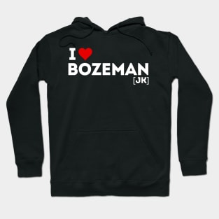 I love Bozeman (joke) Hoodie